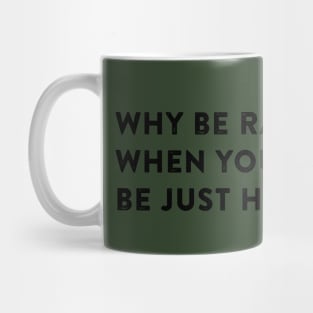 Why be racist. Mug